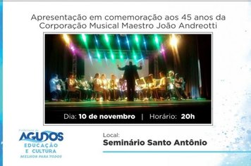 Prefeitura de Agudos promove evento de comemoração de 45 anos da Corporação Musical Maestro João Andreotti