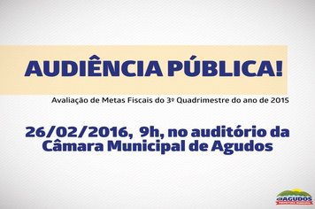 Audiência Pública de   Avaliação de Metas Fiscais do 3º Quadrimestre do ano de 2015